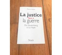 La justice face à la guerre. De Nuremberg à La Haye