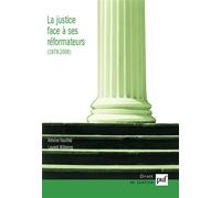 La Justice face à ses réformateurs (1980-2006) Entreprises de modernisation et logiques de résistances - Antoine Vauchez - Puf - broché - Etude