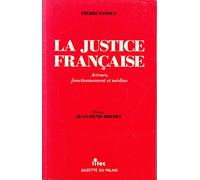 La justice française : acteurs, fonctionnement et médias (ancienne édition)