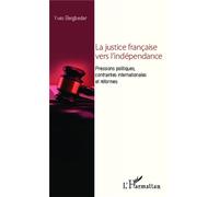 La justice française vers l'indépendance Pressions politiques, contraintes internationales et réformes - Yves Beigbeder - L'harmattan - broché - Etude