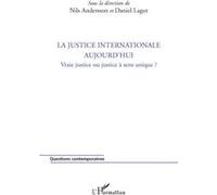 La justice internationale aujourd'hui: Vraie justice ou justice à sens unique ? – L'Harmattan