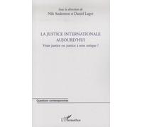 La justice internationale aujourd'hui Vraie justice ou justice à sens unique ? - Daniel Lagot - L'harmattan - broché - Essai