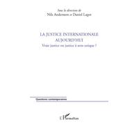 La justice internationale aujourd'hui Vraie justice ou justice à sens unique ? - Daniel Lagot - L'harmattan - broché - Essai