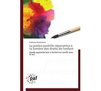 La justice juvénile réparatrice à la lumière des droits de l'enfant
