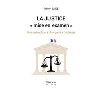 La Justice « mise en examen » Une instruction à charge et à décharge - Remy Sage - Verone Eds - broché - Essai