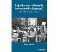 La justice ouest-allemande face aux médias (1945-1963): L'impossible relation de confiance ?