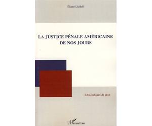 La justice pénale américaine de nos jours - Eliane Liddell - L'harmattan - broché - Etude