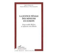 La Justice Pénale Des Mineurs En Europe - Entre Modèle Welfare Et Inflexions Néo-Libérales