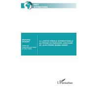 La justice pénale internationale au prisme du parcours judiciaire de Jean-Pierre Bemba Gombo - Bienvenu Okiemy - L'harmattan - broché - Etude
