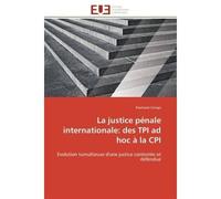La justice pénale internationale: des tpi ad hoc à la cpi - Congo-R - Universitaires Europeennes - broché - Essai