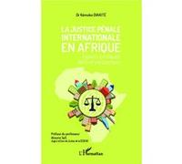La justice pénale internationale en Afrique Aspects juridiques, défis et perspectives - Kémoko Diakité - L'harmattan - broché - Etude
