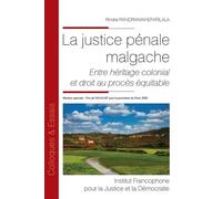 La justice pénale malgache Entre héritage colonial et droit au procès équitable - Rindra Randriamahefarilala - Inst.francophone Pour La Justice Et Democratie - broché - Etude