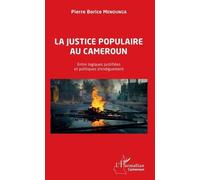 La Justice Populaire Au Cameroun - Entre Logiques Justifiées Et Politiques D'endiguement