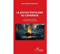 La Justice Populaire Au Cameroun - Entre Logiques Justifiées Et Politiques D'endiguement