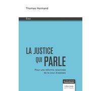 La justice qui parle: Pour une réforme raisonnée de la cour d'assises