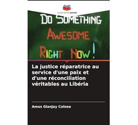 La justice réparatrice au service d'une paix et d'une réconciliation véritables au Libéria