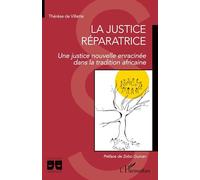 La justice réparatrice – Une justice nouvelle enracinée dans la tradition africaine – L'Harmattan