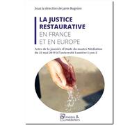 La justice restaurative en France et en Europe: Actes de la journée d'étude du master Médiation du 22 mai 2019 à l'université Lumière Lyon 2