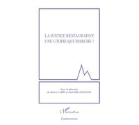 La justice restaurative une utopie qui marche ? Une utopie qui marche ? - Robert Cario - L'harmattan - broché - Essai