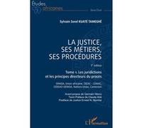 La justice, ses métiers, ses procédures - 5è édition Sylvain Sorel Kuate Tameghe (Auteur), Claude Abé (Préface), Germain Ntono Tsimi (Avant-propos), Ernest Njumbe Njumbe (Postface)