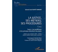 La justice, ses métiers, ses procédures - 5è édition Tome 1. Les juridictions et les principes directeurs du procès - Sylvain Sorel Kuate Tameghe - L'harmattan - broché - Etude