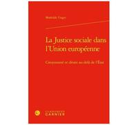La Justice Sociale Dans L'union Européenne - Citoyenneté Et Droits Au-Delà De L'etat
