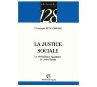 La justice sociale - Le libéralisme égalitaire de John Rawls - Véronique Munoz-Dardé - Armand Colin - broché - Etude