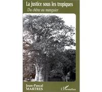 Jean-Pascal Martres – La justice sous les tropiques – Du chêne au manguier – Broché