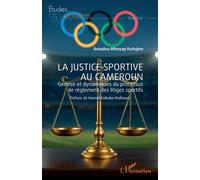 La justice sportive au Cameroun Genèse et dynamiques du processus de règlement des litiges sportifs - Amadou Mbeyap Kutnjem - L'harmattan - broché - Etude