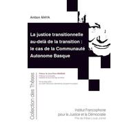 La justice transitionnelle au-delà de la transition : le cas de la Communauté Autonome Basque - Antton Maya - Inst.francophone Pour La Justice Et Democratie - broché - Etude