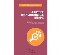 La justice transitionnelle en RDC Quelle place pour la commission vérité et réconciliation ? - Godefroid Mwamba Matanzi - L'harmattan - broché - Etude