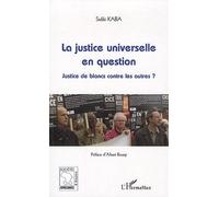 La justice universelle en question Justice de blancs contre les autres ? - Sidiki Kaba - L'harmattan - broché - Essai