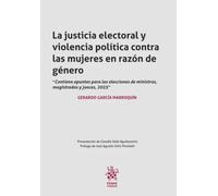 La justicia electoral y violencia política contra las mujeres en razón de género. Contiene apuntes para las elecciones de ministros