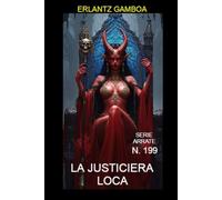 La justiciera loca: Otra aventura de Ricardo Arrate, el detective sicalíptico.
