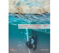 La Justine Et L'olympia - 1867 - Un Cold Case Sous La Mer