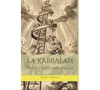 LA KABBALAH: TOMO I - El Descenso de la Luz