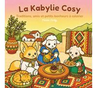 La Kabylie Cosy: Traditions, amis et petits bonheurs à colorier