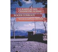 LA KABYLIE DES CHASSEURS ALPINS: Terre de nos souffrances 1957-1958