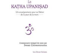La Katha upanisad - Un enseignement pour se libérer de la peur de la mort Swami Chinmayananda (Auteur), SWAMINI UMANANDA (Traduction)