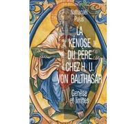 La kénose du père chez h.u von balthasar Genèse et limites - Nathanaël Pujos - Cerf - broché - Etude