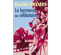 La kermesse des célibataires Daniel Crozes (Auteur)