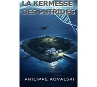 La kermesse des putrides Philippe Kovalski (Auteur)
