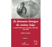 La kermesse héroïque belge. Tome 2 : le miroir déformant des identités culturelles