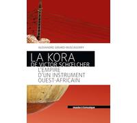 La Kora de Victor Schoelcher - L'empire d'un instrument ouest-africain