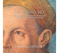 La la Hö Hö: Sixteenth-Century Viol Music for the Richest Man in the World