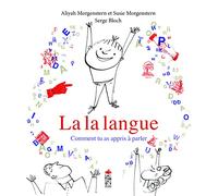 La la langue - Comment tu as appris à parler