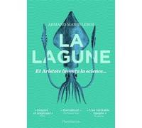 Armand Marie Leroi – La Lagune : Et Aristote inventa la science... – Traduit par Catherine Dalimier