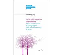 La laïcité à l'épreuve des identités Enjeux professionnels et pédagogiques dans le champ éducatif et social - Manuel Boucher - L'harmattan - broché - Essai