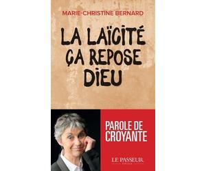 La laïcité, ça repose Dieu - Marie-Christine Bernard - Le Passeur - Poche - Essai
