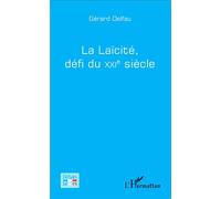 La laïcité, défi du XXi e siècle - Gérard Delfau - L'harmattan - broché - Essai